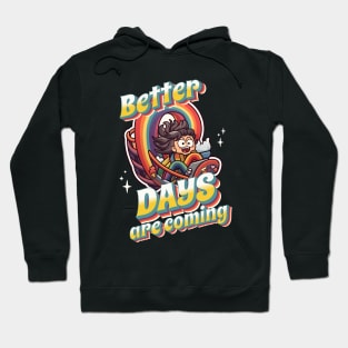 Better Days Are Coming: Embracing the Promised Tomorrow Hoodie